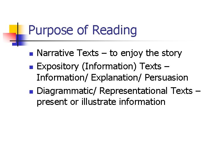 Purpose of Reading n n n Narrative Texts – to enjoy the story Expository