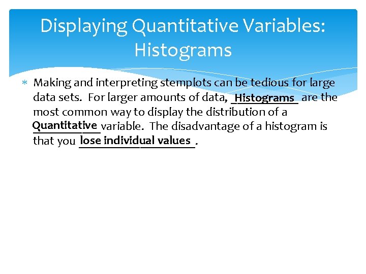 Displaying Quantitative Variables: Histograms Making and interpreting stemplots can be tedious for large data