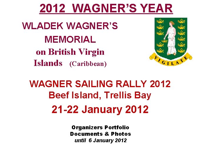 2012 WAGNER’S YEAR WLADEK WAGNER’S MEMORIAL on British Virgin Islands (Caribbean) WAGNER SAILING RALLY