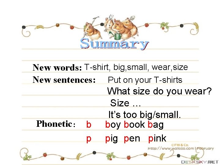 New words: T-shirt, big, small, wear, size New sentences: Put on your T-shirts What