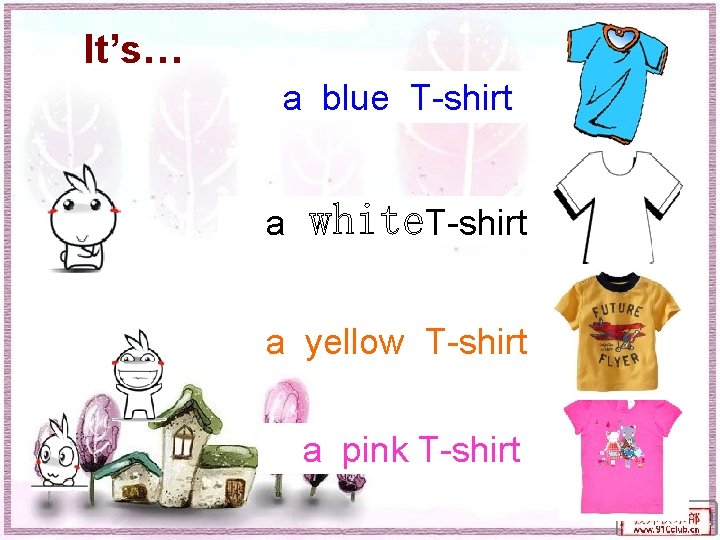 It’s… a blue T-shirt a yellow T-shirt a pink T-shirt 