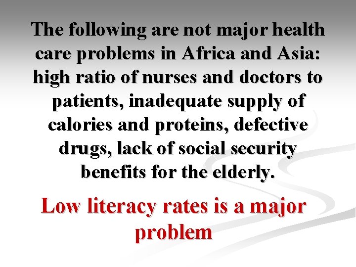 The following are not major health care problems in Africa and Asia: high ratio