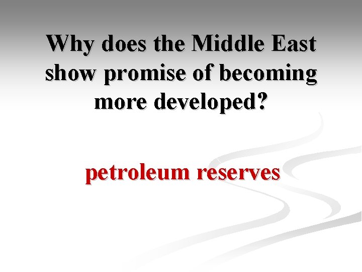 Why does the Middle East show promise of becoming more developed? petroleum reserves 