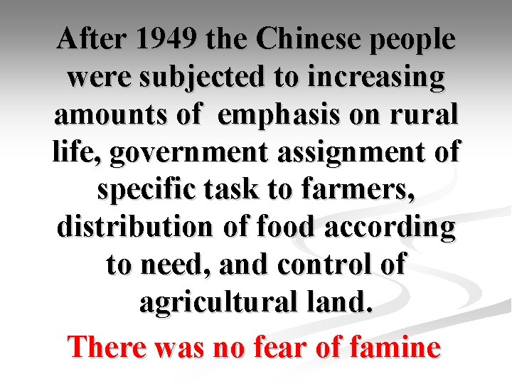 After 1949 the Chinese people were subjected to increasing amounts of emphasis on rural