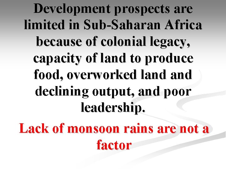 Development prospects are limited in Sub-Saharan Africa because of colonial legacy, capacity of land