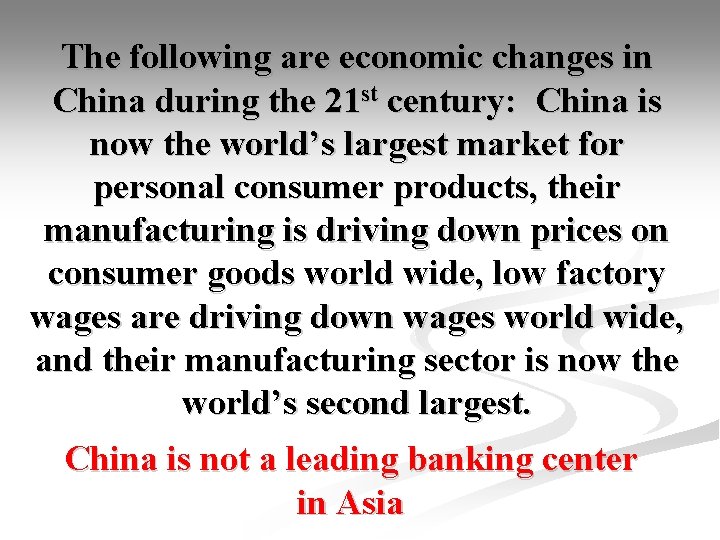 The following are economic changes in China during the 21 st century: China is