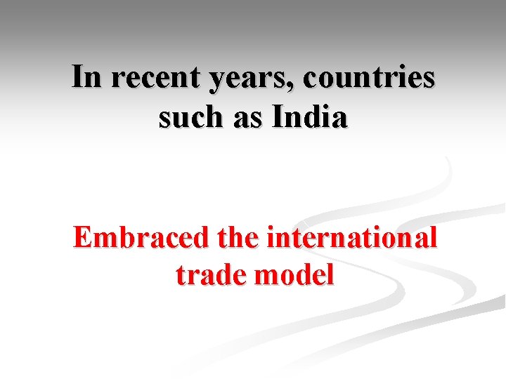 In recent years, countries such as India Embraced the international trade model 