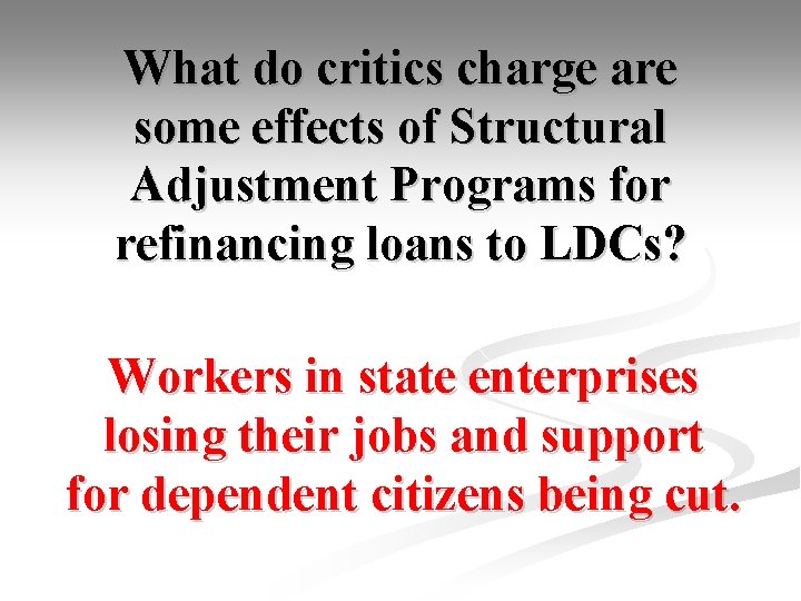 What do critics charge are some effects of Structural Adjustment Programs for refinancing loans