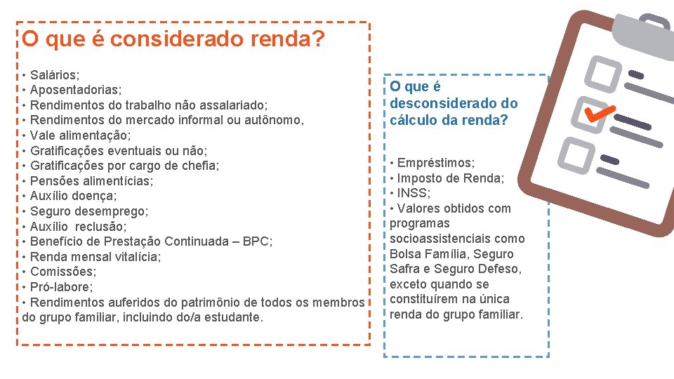 O que é considerado renda? • Salários; • Aposentadorias; • Rendimentos do trabalho não O que é considerado renda? • Salários; • Aposentadorias; • Rendimentos do trabalho não