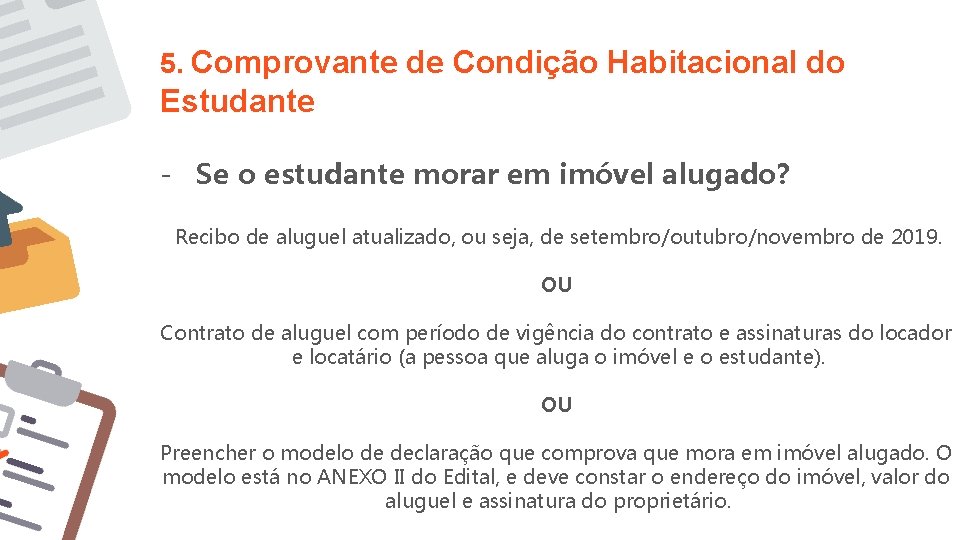 5. Comprovante de Condição Habitacional do Estudante - Se o estudante morar em imóvel 5. Comprovante de Condição Habitacional do Estudante - Se o estudante morar em imóvel