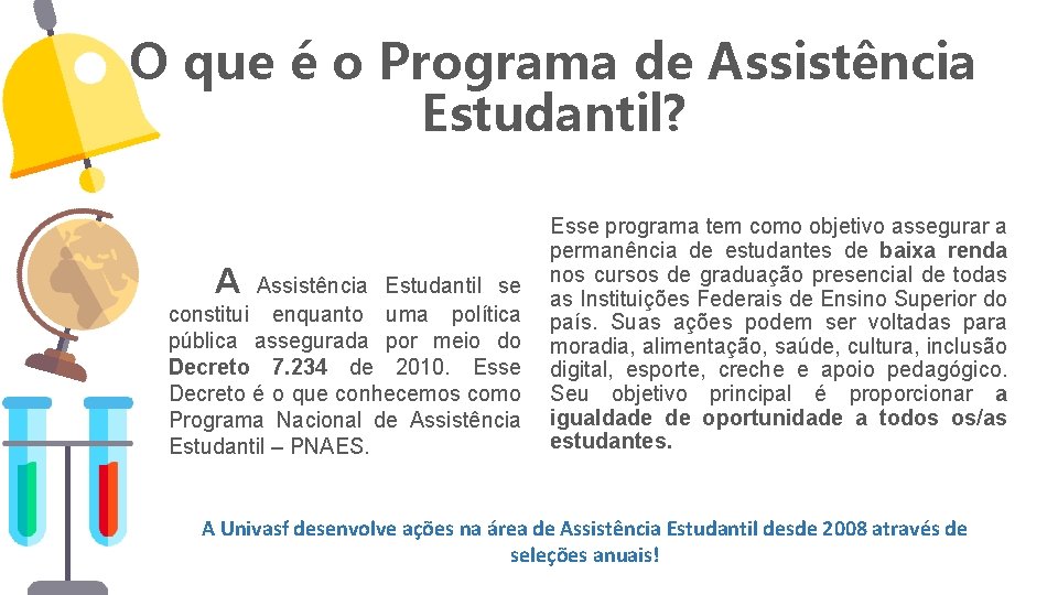 O que é o Programa de Assistência Estudantil? A Assistência Estudantil se constitui enquanto O que é o Programa de Assistência Estudantil? A Assistência Estudantil se constitui enquanto