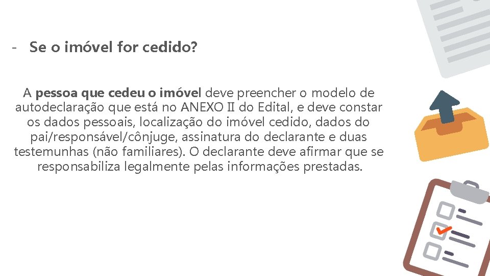 - Se o imóvel for cedido? A pessoa que cedeu o imóvel deve preencher - Se o imóvel for cedido? A pessoa que cedeu o imóvel deve preencher