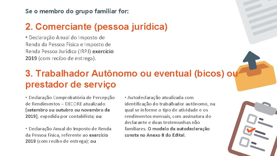 Se o membro do grupo familiar for: 2. Comerciante (pessoa jurídica) • Declaração Anual Se o membro do grupo familiar for: 2. Comerciante (pessoa jurídica) • Declaração Anual