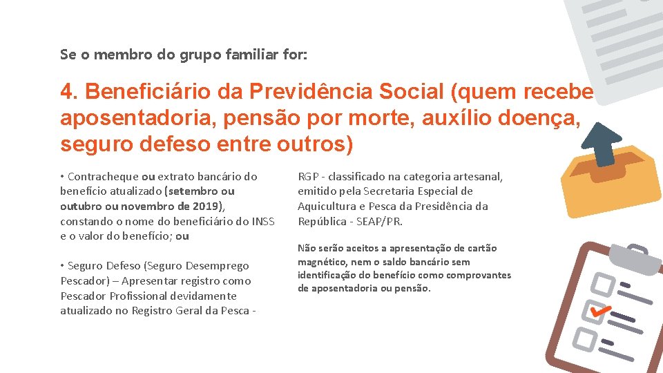 Se o membro do grupo familiar for: 4. Beneficiário da Previdência Social (quem recebe Se o membro do grupo familiar for: 4. Beneficiário da Previdência Social (quem recebe