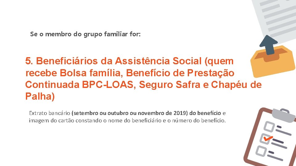 Se o membro do grupo familiar for: 5. Beneficiários da Assistência Social (quem recebe Se o membro do grupo familiar for: 5. Beneficiários da Assistência Social (quem recebe