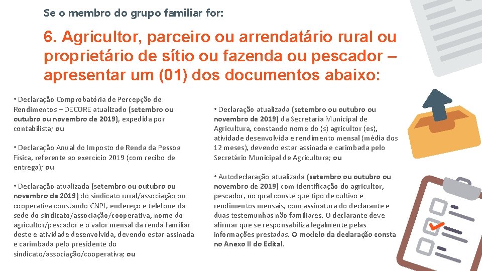 Se o membro do grupo familiar for: 6. Agricultor, parceiro ou arrendatário rural ou Se o membro do grupo familiar for: 6. Agricultor, parceiro ou arrendatário rural ou