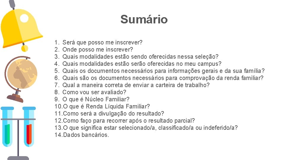 Sumário 1. Será que posso me inscrever? 2. Onde posso me inscrever? 3. Quais Sumário 1. Será que posso me inscrever? 2. Onde posso me inscrever? 3. Quais