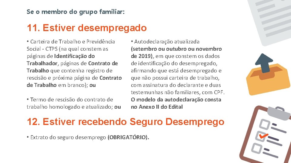 Se o membro do grupo familiar: 11. Estiver desempregado • Carteira de Trabalho e Se o membro do grupo familiar: 11. Estiver desempregado • Carteira de Trabalho e