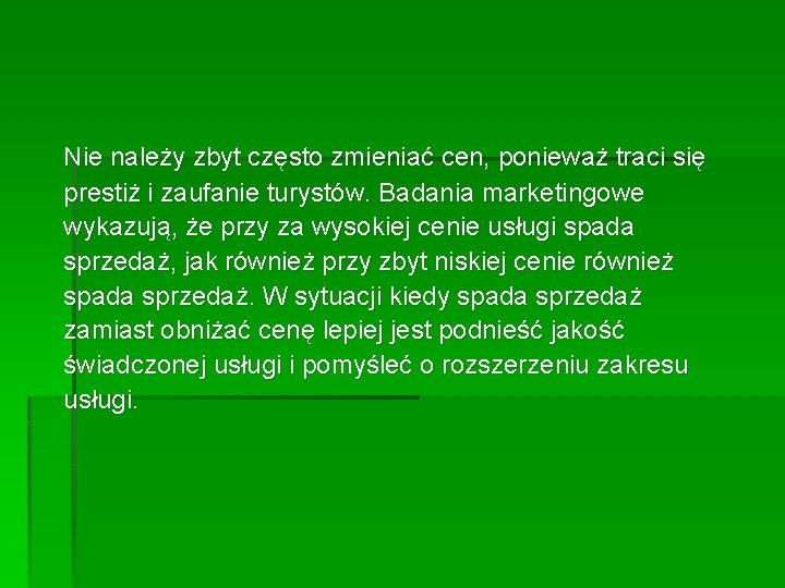 Nie należy zbyt często zmieniać cen, ponieważ traci się prestiż i zaufanie turystów. Badania