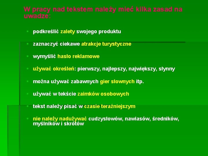 W pracy nad tekstem należy mieć kilka zasad na uwadze: § podkreślić zalety swojego