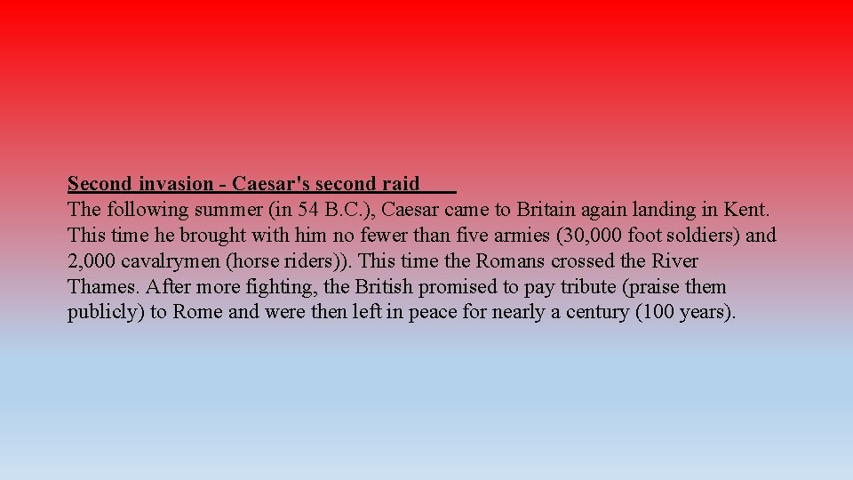 Second invasion - Caesar's second raid The following summer (in 54 B. C. ),