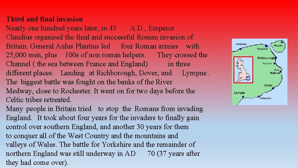 Third and final invasion Nearly one hundred years later, in 43 A. D. ,