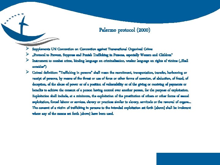 Palermo protocol (2000) Ø Supplements UN Convention on Convention against Transnational Organized Crime Ø