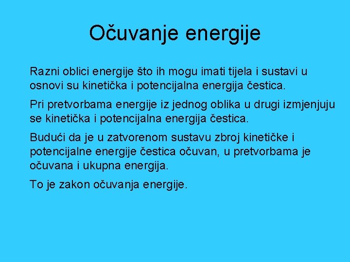 Očuvanje energije Razni oblici energije što ih mogu imati tijela i sustavi u osnovi