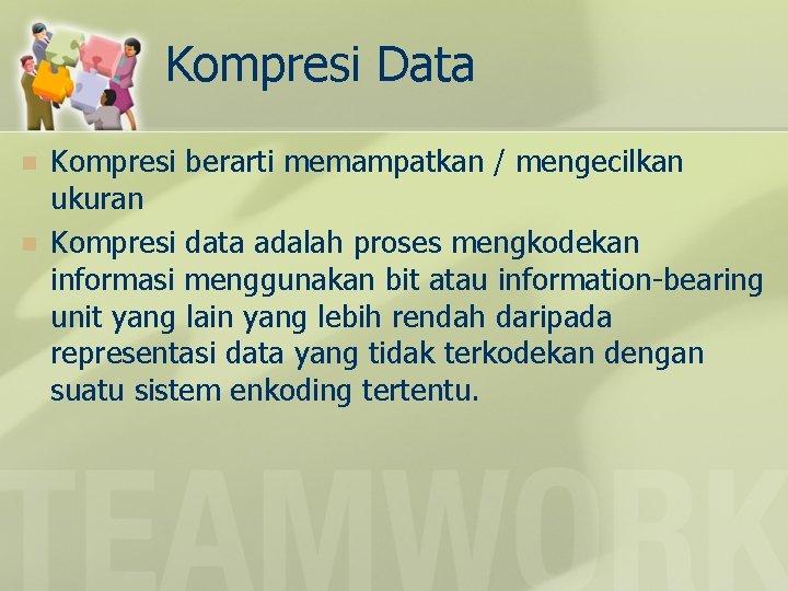 Kompresi Data n n Kompresi berarti memampatkan / mengecilkan ukuran Kompresi data adalah proses