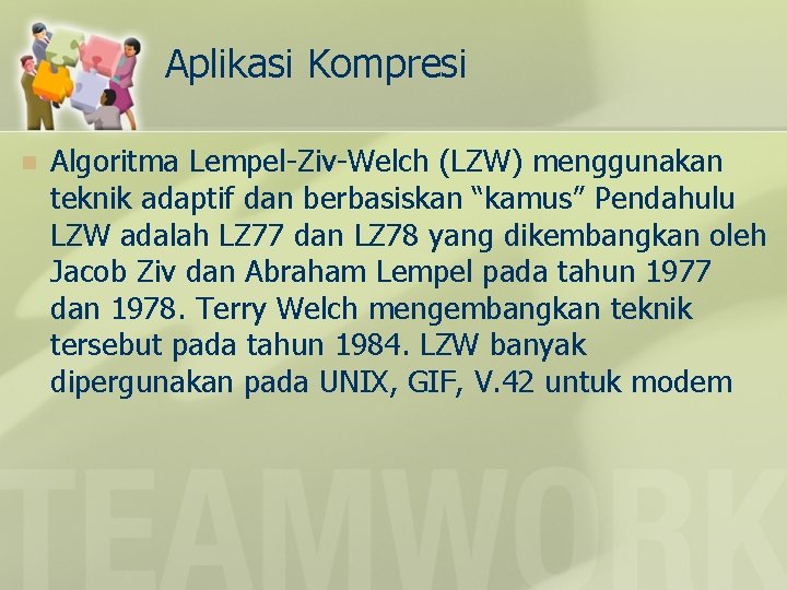 Aplikasi Kompresi n Algoritma Lempel-Ziv-Welch (LZW) menggunakan teknik adaptif dan berbasiskan “kamus” Pendahulu LZW