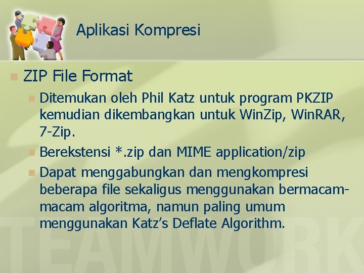 Aplikasi Kompresi n ZIP File Format Ditemukan oleh Phil Katz untuk program PKZIP kemudian