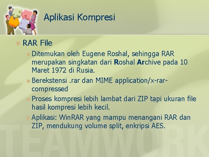 Aplikasi Kompresi n RAR File n Ditemukan oleh Eugene Roshal, sehingga RAR merupakan singkatan