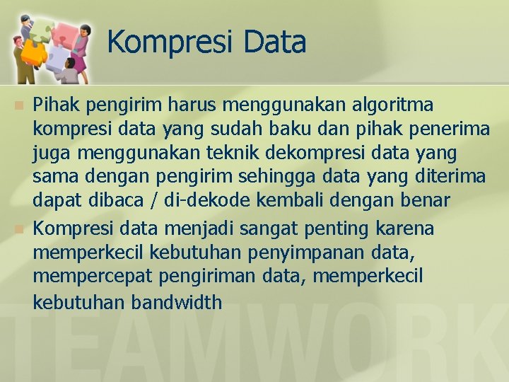 Kompresi Data n n Pihak pengirim harus menggunakan algoritma kompresi data yang sudah baku