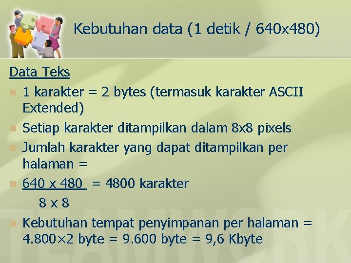 Kebutuhan data (1 detik / 640 x 480) Data Teks n 1 karakter =