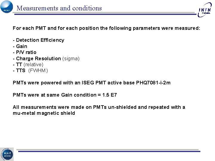 Measurements and conditions For each PMT and for each position the following parameters were