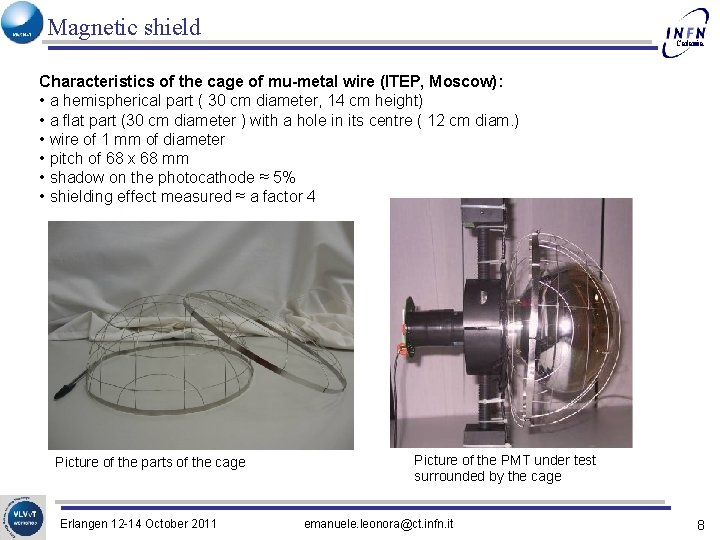 Magnetic shield Catania Characteristics of the cage of mu-metal wire (ITEP, Moscow): • a