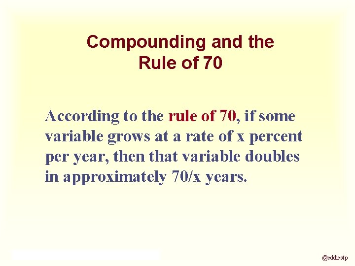 Compounding and the Rule of 70 According to the rule of 70, if some
