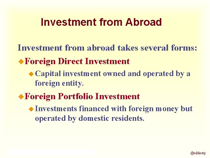 Investment from Abroad Investment from abroad takes several forms: u. Foreign Direct Investment u