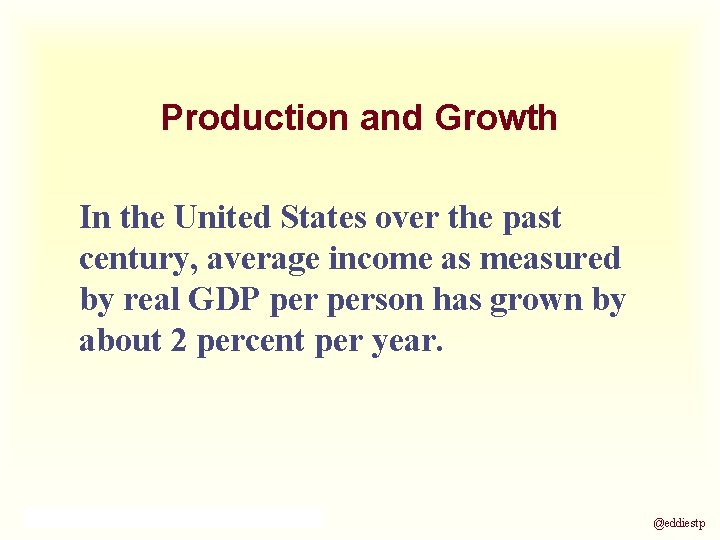 Production and Growth In the United States over the past century, average income as