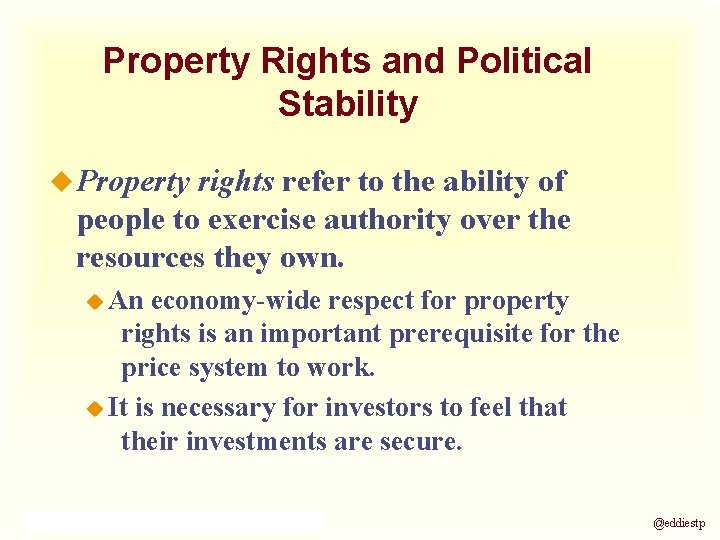 Property Rights and Political Stability u Property rights refer to the ability of people