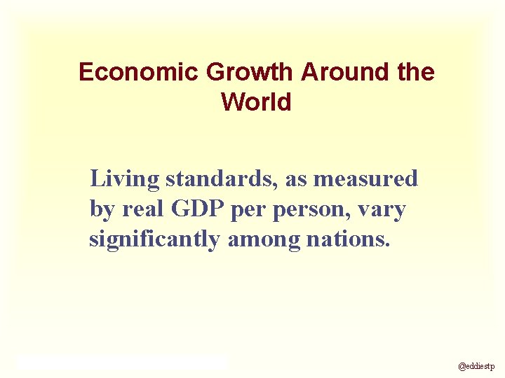 Economic Growth Around the World Living standards, as measured by real GDP person, vary