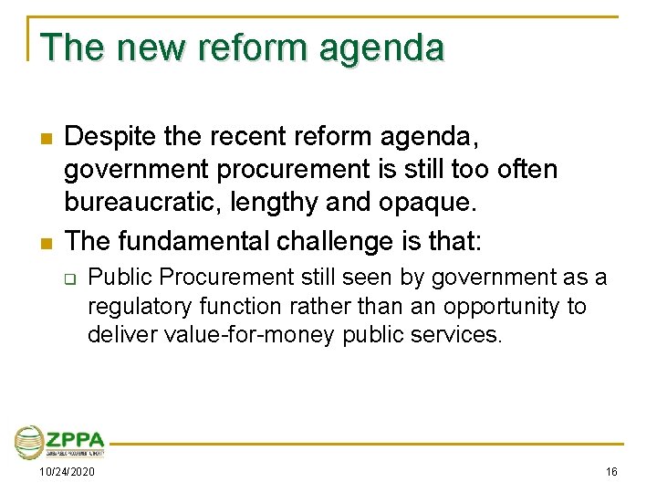 The new reform agenda n n Despite the recent reform agenda, government procurement is