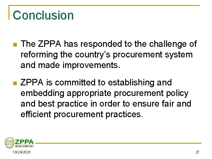 Conclusion n The ZPPA has responded to the challenge of reforming the country’s procurement