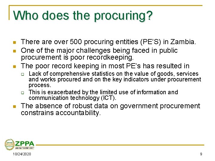 Who does the procuring? n n n There are over 500 procuring entities (PE’S)