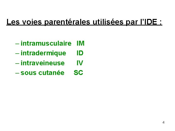 Les voies parentérales utilisées par l’IDE : – intramusculaire IM – intradermique ID –