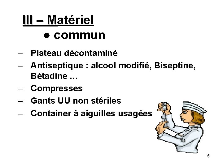 III – Matériel III – M ● commun – Plateau décontaminé – Antiseptique :