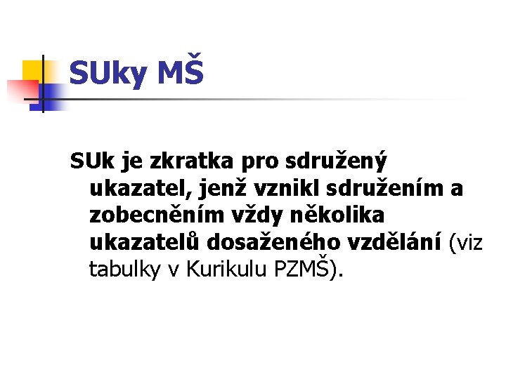 SUky MŠ SUk je zkratka pro sdružený ukazatel, jenž vznikl sdružením a zobecněním vždy