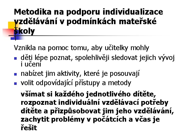 Metodika na podporu individualizace vzdělávání v podmínkách mateřské školy Vznikla na pomoc tomu, aby