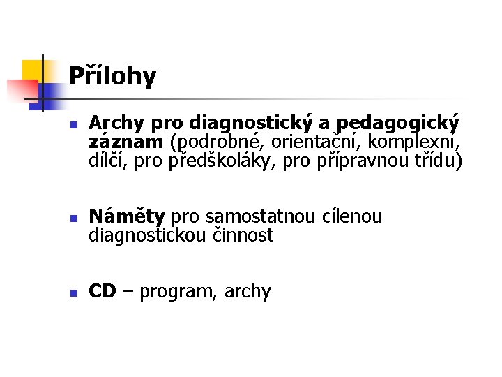 Přílohy Archy pro diagnostický a pedagogický záznam (podrobné, orientační, komplexní, dílčí, pro předškoláky, pro