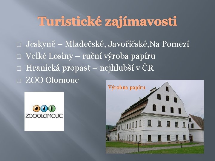 Turistické zajímavosti � � Jeskyně – Mladečské, Javoříčské, Na Pomezí Velké Losiny – ruční